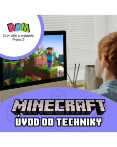 Úvod do techniky v Minecraftu - Dům dětí a mládeže Praha 2 Vinohrady. Každá středa 15:45 - 16:46.