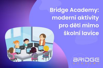 Bridge Academy: moderní aktivity pro děti mimo školní lavice