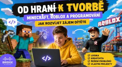 Od hraní k tvorbě: jak rozvíjet zájem dítěte o Minecraft, Roblox a programování
