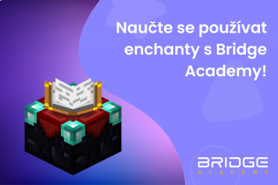 Čarování v Minecraftu: Naučte se používat enchanty s Bridge Academy!